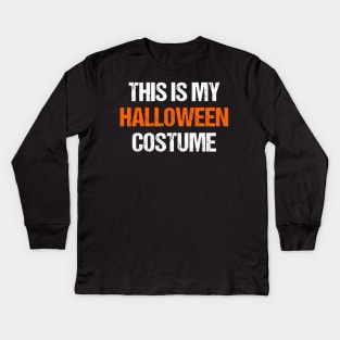 This Is My Halloween Costume Kids Long Sleeve T-Shirt